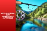 welche Schnur zum Spinnfischen auf Forelle